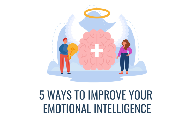  5 Ways to Improve Your Emotional Intelligence