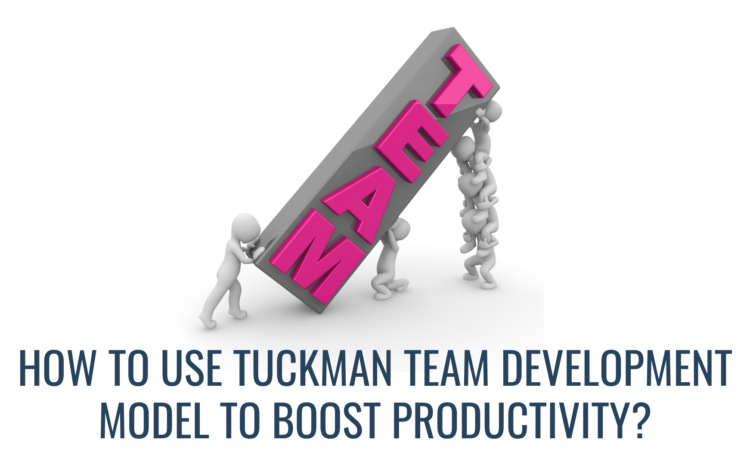  How to Use Tuckman Team Development Model to Boost Productivity?